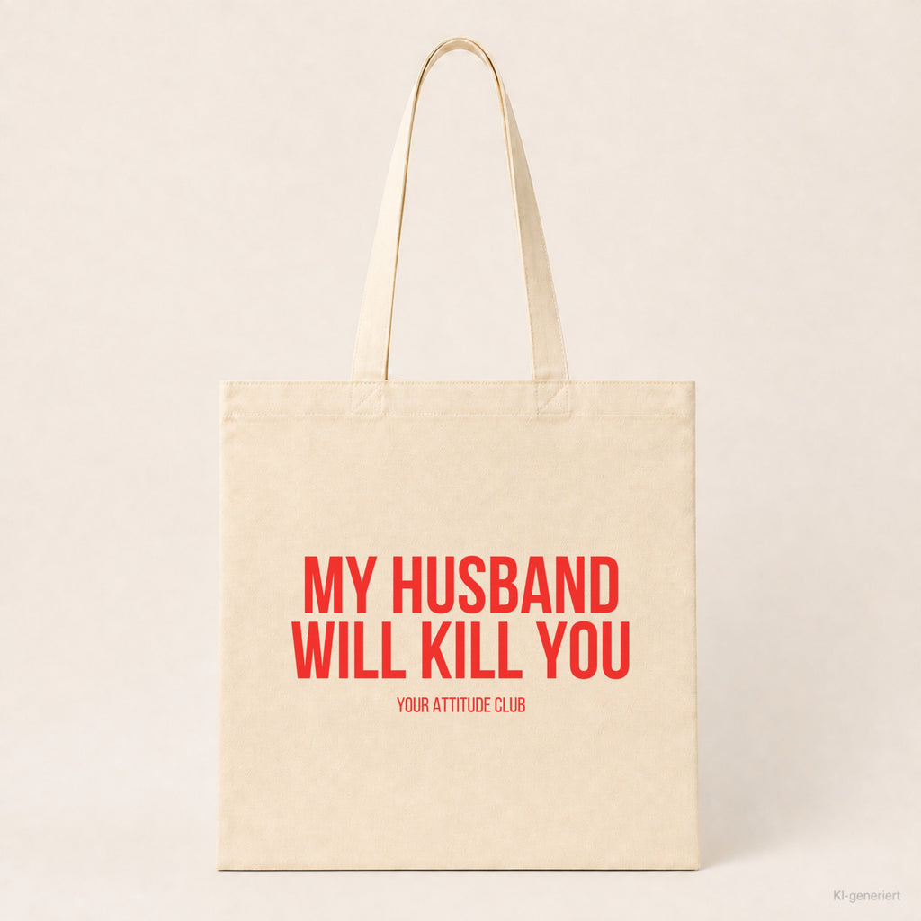 My husband will kill you – Stoffbeutel mit Spruch beige, Produktansicht