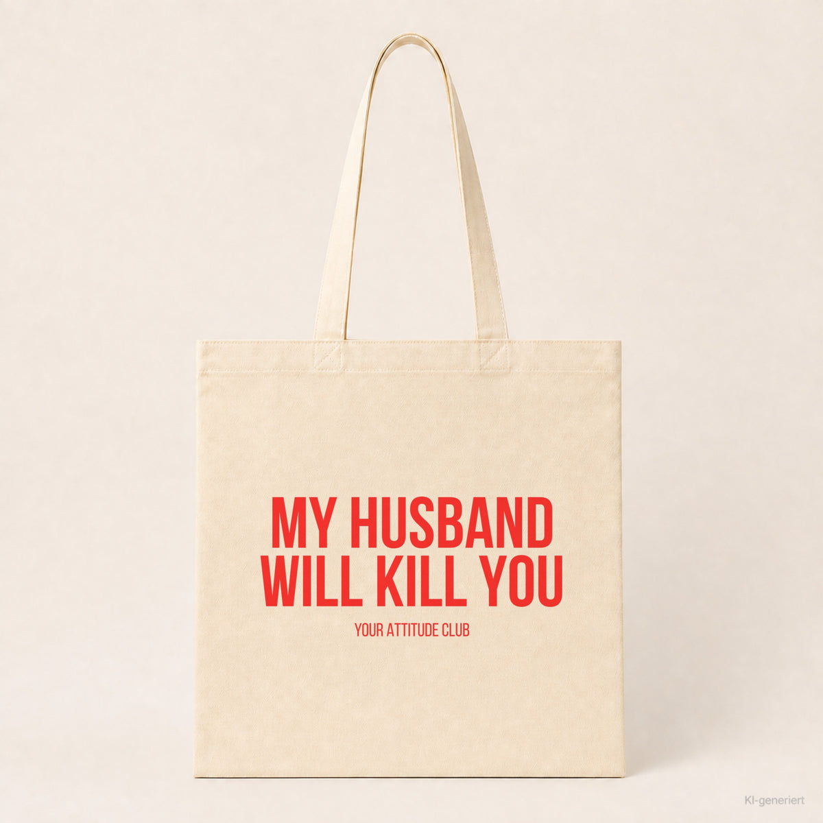 My husband will kill you – Stoffbeutel mit Spruch beige, Produktansicht