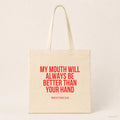 My mouth will always be better than your hand – Stoffbeutel mit Spruch beige, Produktansicht