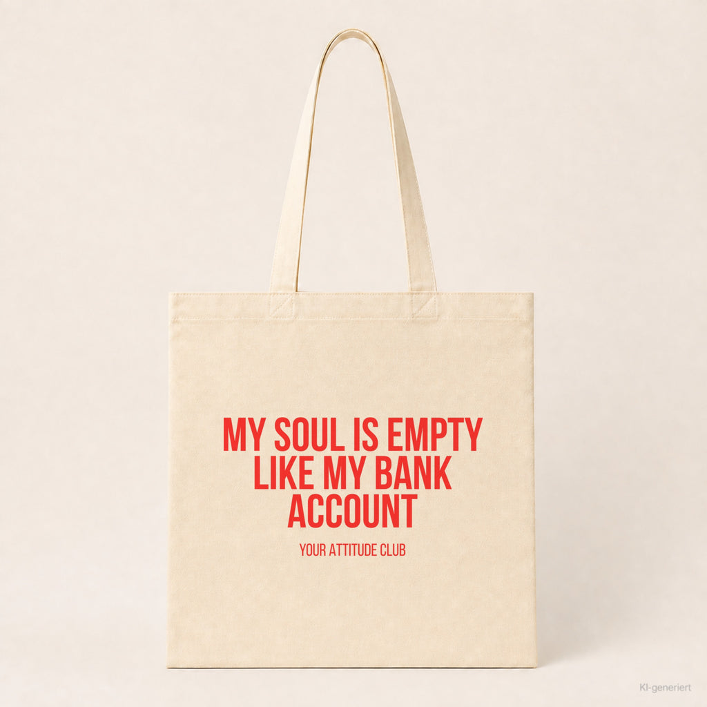 My soul is empty like my bank account – Stoffbeutel mit Spruch beige, Produktansicht