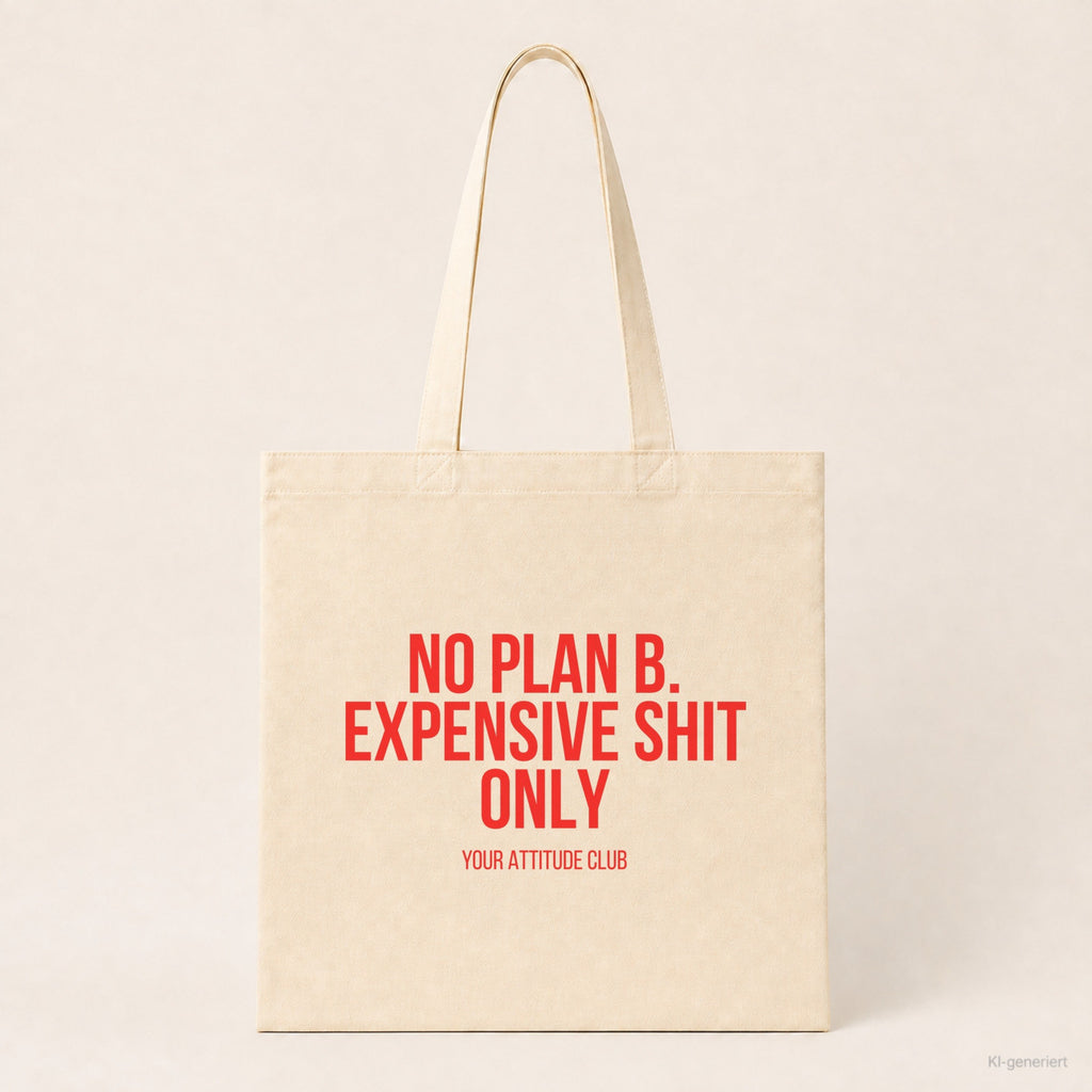 No plan B. Expensive shit only – Stoffbeutel mit Spruch beige, Produktansicht