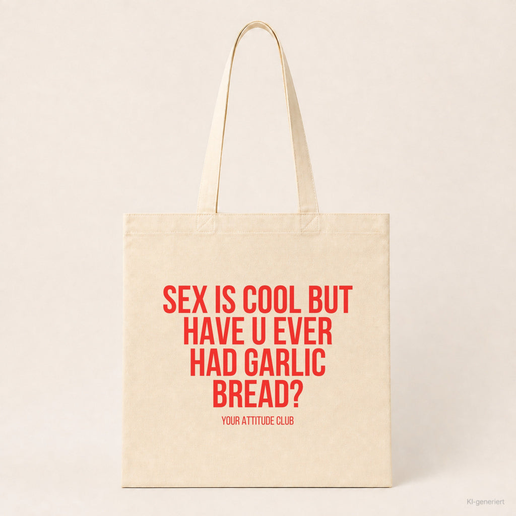 Sex is cool but have u ever had garlic bread? – Stoffbeutel mit Spruch beige, Produktansicht