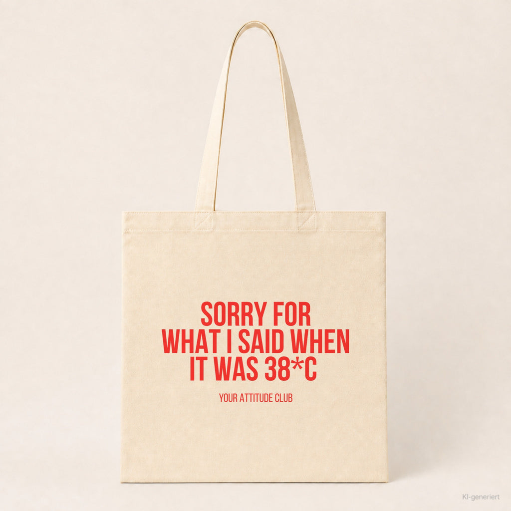 Sorry for what I said when it was 38*C – Stoffbeutel mit Spruch beige, Produktansicht