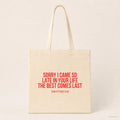 Sorry I came so late in your life the best comes last – Stoffbeutel mit Spruch beige, Produktansicht