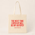 The next time I open up will be my autopsy – Stoffbeutel mit Spruch beige, Produktansicht