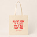 Wasn’t born to please any of you fuck y’all – Stoffbeutel mit Spruch beige, Produktansicht