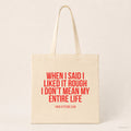 When I said I liked it rough I don’t mean my entire life – Stoffbeutel mit Spruch beige, Produktansicht