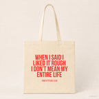 When I said I liked it rough I don’t mean my entire life – Stoffbeutel mit Spruch beige, Produktansicht
