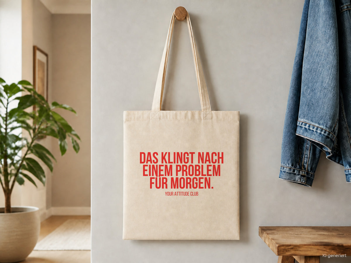 Das klingt nach einem Problem für morgen. – Stoffbeutel mit Spruch beige, Detailansicht