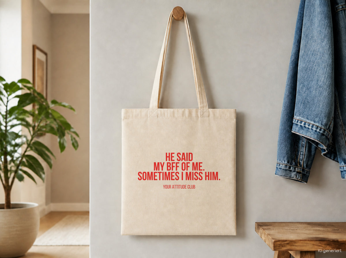 He said my BFF of me. Sometimes I miss him. – Stoffbeutel mit Spruch beige, Detailansicht