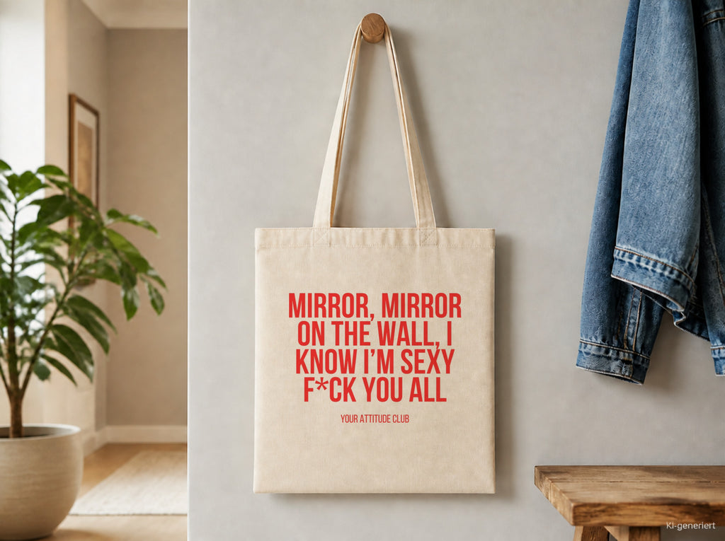 Mirror, mirror on the wall, I know I'm sexy f*ck you all – Stoffbeutel mit Spruch beige, Detailansicht