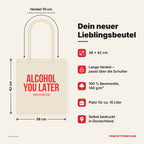 Alcohol you later – Stoffbeutel mit Spruch beige, Maße 38 × 42 cm, Henkel 70 cm