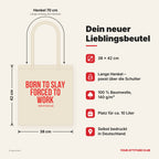 Born to slay forced to work – Stoffbeutel mit Spruch beige, Maße 38 × 42 cm, Henkel 70 cm