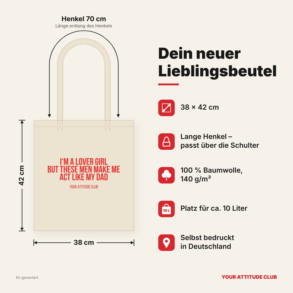 I'm a lover girl but these men make me act like my dad – Stoffbeutel mit Spruch beige, Maße 38 × 42 cm, Henkel 70 cm