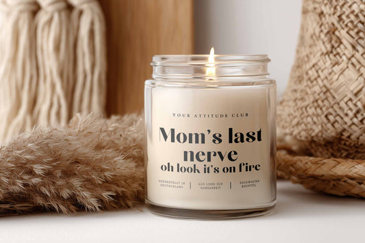 Mom’s last nerve – oh look it’s on fire – Lustige Kerze für Mütter, Geschenkidee Mama, Sojawachs Duftkerze vegan, witzige Spruchkerze personalisierbar