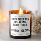 Harte Arbeit wird sich am Ende immer lohnen. Nur nicht für dich | Freche Kerze