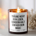 Träume nicht dein Leben, sondern halt einfach dein Maul! Valentinstag Kerze Galentinesday Geschenk frecher Spruch Sojawachs Your Attitude Club