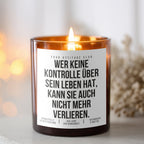 Wer keine Kontrolle über sein Leben hat, kann sie auch nicht mehr verlieren. Valentinstag Kerze Galentinesday Geschenk Humor Statement Sojawachs