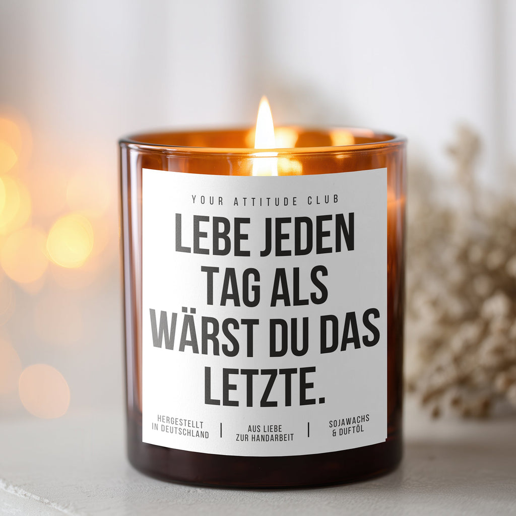 Live each day as if you were the last. | Cheeky Candle