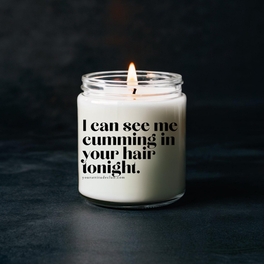 I can see me cumming in your hair tonight – Lustige Kerze mit Spruch | Geschenkidee für Frauen & Männer | Statement Duftkerze | Freche Deko | Humor Geschenk