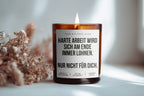 Harte Arbeit wird sich am Ende immer lohnen. Nur nicht für dich | Freche Kerze