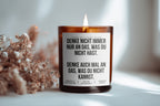 Denke nicht immer nur an das, was du nicht hast. Denke auch mal an das was du nicht kannst | Freche Kerze