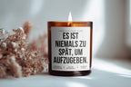 It's never too late to give up. | Cheeky Candle