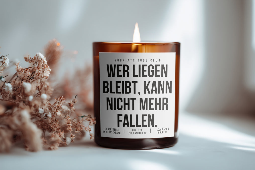 Wer liegen bleibt, kann nicht mehr fallen | Freche Kerze