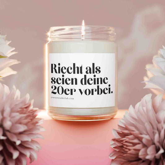 Riecht als seien deine 20er vorbei