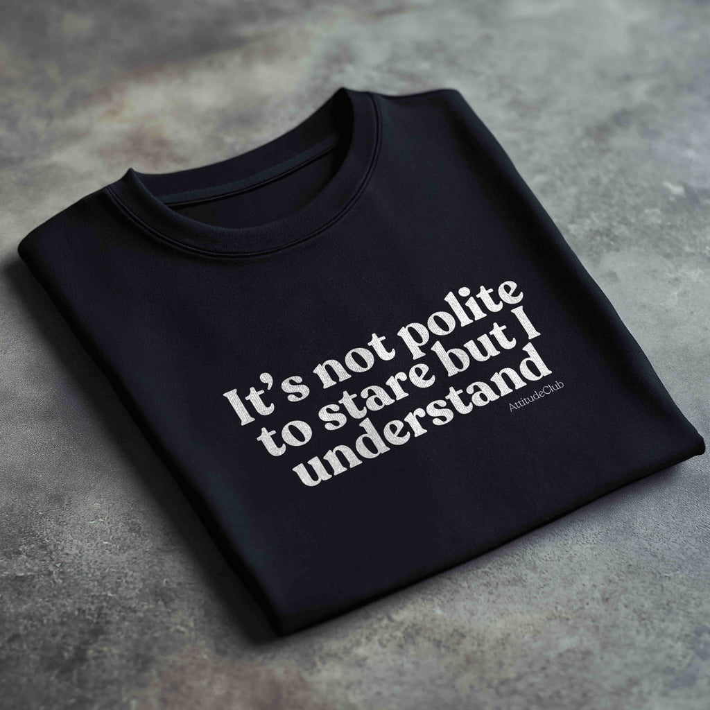 It’s not polite to stare but I understand Oversize Damen T Shirt Bio Baumwolle Schwarz Statement Shirt Premium Streetwear