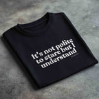 It’s not polite to stare but I understand Oversize Damen T Shirt Bio Baumwolle Schwarz Statement Shirt Premium Streetwear