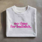 no time for bullshit. Oversized Women's T-Shirt Organic Cotton White Statement Shirt Premium Streetwear