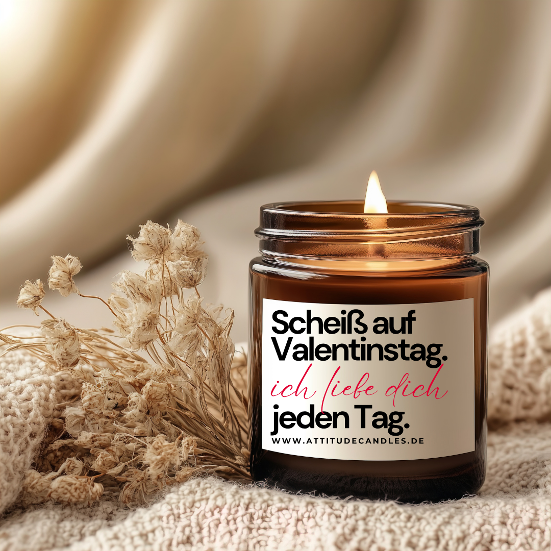 Scheiß auf Valentinstag. Ich liebe dich jeden Tag