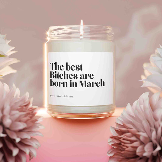 The best bitches are born in March