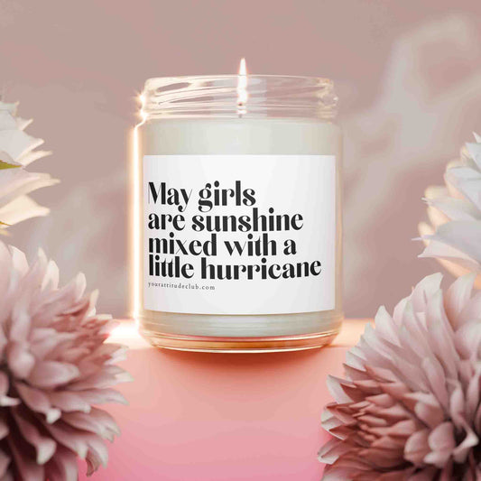 May girls are sunshine mixed with a little hurricane