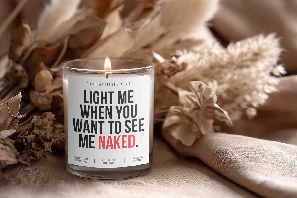 Light me if you want to see me naked