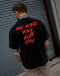 MY WIFE WILL KILL YOU - Oversized Men's T-Shirt Black with Red Front and Back Print | Premium Cotton Men's T-Shirt