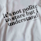 It’s not polite to stare but I understand Oversized Women's T-Shirt Organic Cotton White Statement Shirt Premium Streetwear