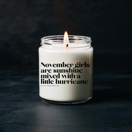 November girls are sunshine mixed with a little hurricane