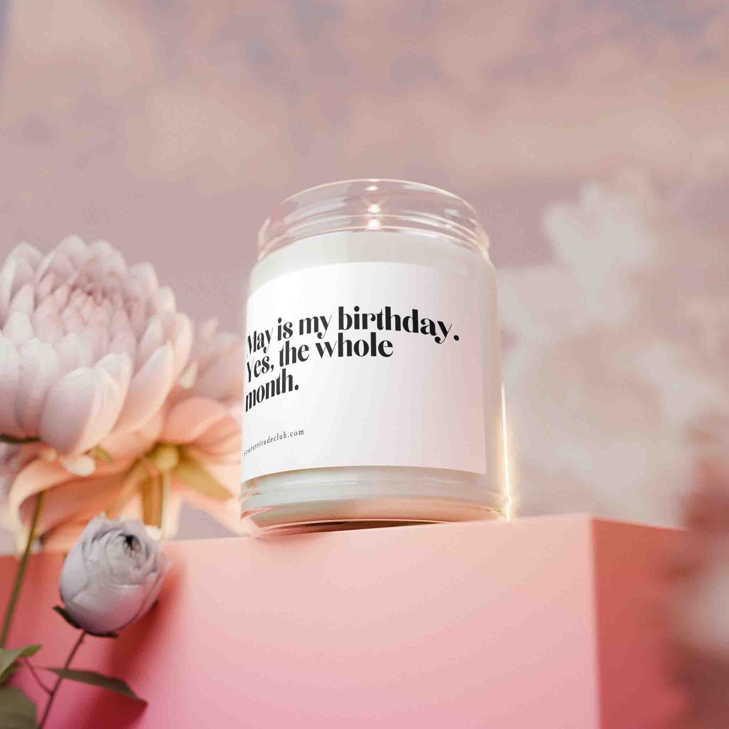 May is my birthday. Yes, the whole month