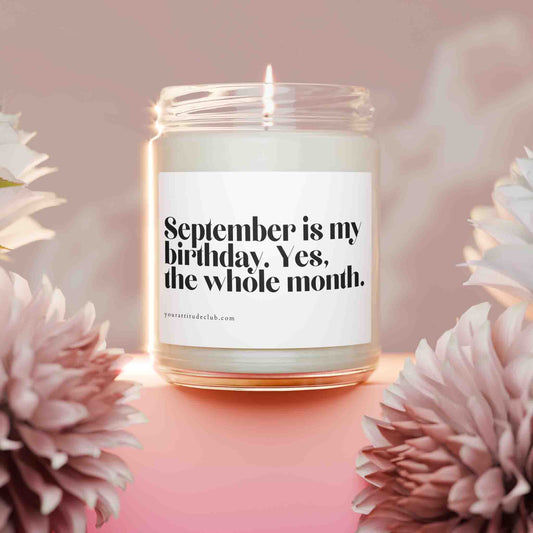 September is my birthday. Yes, the whole month