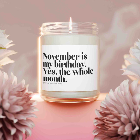 November is my birthday. Yes, the whole month
