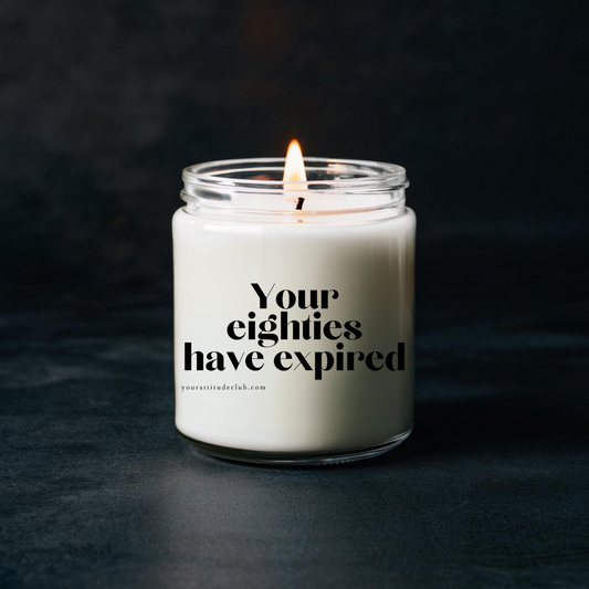 Your eighties have expired