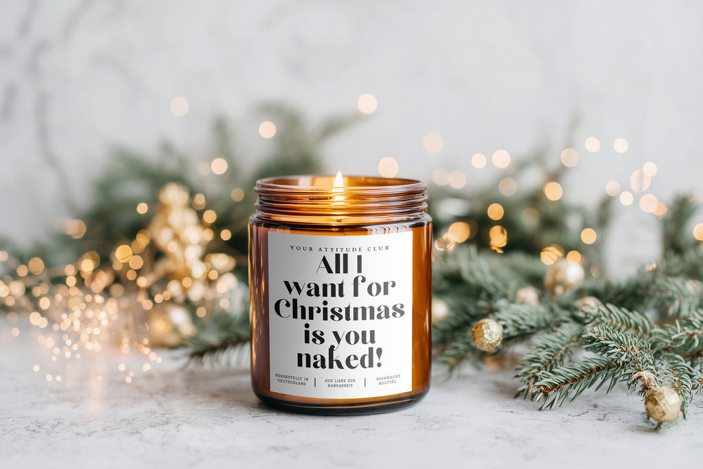 All I want for Christmas is you naked! – Lustige Weihnachtskerze im Amberglas, Handmade Sojawachs, Geschenkidee mit oder ohne Duft, freches Geschenk Weihnachten