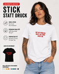 NOT MY PROBLEM WHAT YOU THINK ABOUT ME – besticktes Damen Shirt, Statement T-Shirt, selbstbewusstes Geschenk für Freundin, Bio-Baumwolle, Weiß oder Schwarz