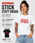 TOO LAZY TO EXPLAIN MYSELF JUST JUDGE ME – besticktes Damen Shirt, freches Statement T-Shirt, Bio-Baumwolle, Geschenk für Freundin, Weiß oder Schwarz