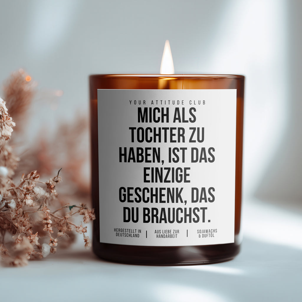 Having me as your daughter is the only gift you need | 300ml Scented Candle with Humor & 2 Wicks