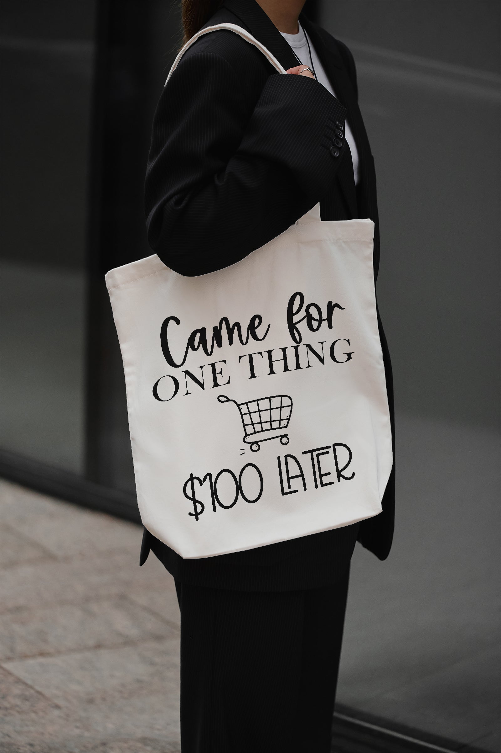 Came for one thing $100 later Cotton Bag Beige Fabric Shoulder Bag Shopping Bag Funny Gift Shopping