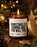 CHRISTMAS IS COMING AND YOU WILL TOO Weihnachtskerze mit Spruch | freche Duftkerze | Geschenk für Partner | lustiges Weihnachtsgeschenk | Sojawachs Kerze