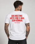 DAS MEETING HÄTTE EINE E-MAIL SEIN KÖNNEN. – Unisex Statement T-Shirt Weiß mit rotem Print | Büro Sprüche Shirt